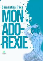 Couverture du livre « Mon ado-rexie » de Samantha Pace aux éditions Le Lys Bleu