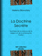 Couverture du livre « La Doctrine Secrète » de Helena Blavatsky et Dominique Albert Courmes aux éditions Bnf Collection Ebooks