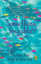 Couverture du livre « Something Invisible » de Siobhan Parkinson aux éditions Penguin Books Ltd Digital