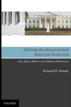 Couverture du livre « Getting the Government America Deserves: How Ethics Reform Can Make a » de Painter Richard W aux éditions Oxford University Press Usa