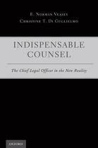Couverture du livre « Indispensable Counsel: The Chief Legal Officer in the New Reality » de Di Guglielmo Christine T aux éditions Oxford University Press Usa