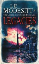 Couverture du livre « Legacies ; Corean chronicles » de L. E. Modesitt aux éditions Orbit Uk