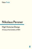 Couverture du livre « High Victorian Design » de Nikolaus Pevsner aux éditions Faber And Faber Digital