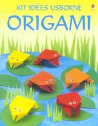 Couverture du livre « Kit Origami » de Eileen O'Brien aux éditions Usborne