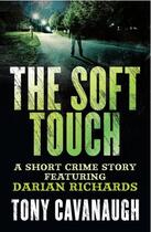 Couverture du livre « The Soft Touch » de Tony Cavanaugh aux éditions Little Brown Book Group Digital