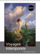 Couverture du livre « Voyages intemporels calendrier mural 2018 din a3 vertical - peintures fantastiques de chri » de Vacher C aux éditions Calvendo