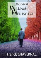 Couverture du livre « Les 3 vies de William Wellington » de Franck Chavernac aux éditions Lulu