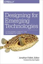 Couverture du livre « Designing for Emerging Technologies » de Jonathan Follett aux éditions O'reilly Media