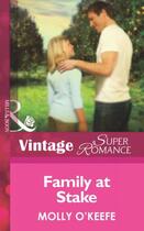 Couverture du livre « Family at Stake (Mills & Boon Vintage Superromance) (Single Father - B » de Molly O'Keefe aux éditions Mills & Boon Series