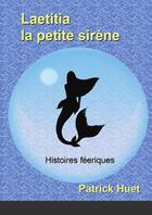 Couverture du livre « Laetitia la petite sirène » de Patrick Huet aux éditions Lulu