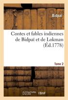 Couverture du livre « Contes et fables indiennes de bidpai et de lokman. tome 2 » de Bidpai/Lukman aux éditions Hachette Bnf