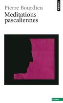 Couverture du livre « Méditations pascaliennes » de Pierre Bourdieu aux éditions Points