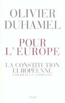 Couverture du livre « Pour l'europe. la constitution europeenne, expliquee et commentee » de Olivier Duhamel aux éditions Seuil