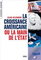 Couverture du livre « La croissance américaine ou la main de l'état ; comment l'amérique keynésienne surclasse l'europe néolibérale » de Villemeur/Alain aux éditions Seuil