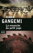 Couverture du livre « La revanche du petit juge » de Mimmo Gangemi aux éditions Seuil