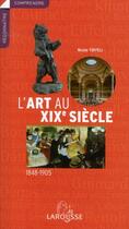 Couverture du livre « L'Art au XIX siècle ; 1848-1905 » de Tuffelin-N aux éditions Larousse