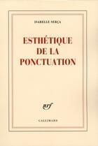 Couverture du livre « Esthétique de la ponctuation » de Isabelle Serca aux éditions Gallimard