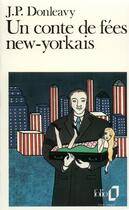 Couverture du livre « Un conte de fées new-yorkais » de James Patrick Donleavy aux éditions Folio