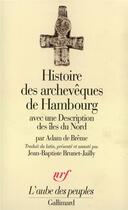 Couverture du livre « Histoire des archevêques de Hambourg : Avec une Description des îles du Nord » de Adam De Breme aux éditions Gallimard