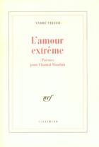 Couverture du livre « L'Amour extrême : Poèmes pour Chantal Mauduit » de André Velter aux éditions Gallimard