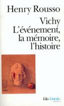 Couverture du livre « Vichy ; l'événement, la mémoire, l'histoire » de Henry Rousso aux éditions Gallimard