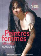Couverture du livre « Peintres femmes 1780-1830 ; naissance d'un combat » de Martine Lacas aux éditions Gallimard