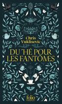 Couverture du livre « Du thé pour les fantômes » de Chris Vuklisevic aux éditions Folio