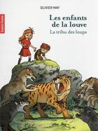 Couverture du livre « Les enfants de la louve t.1 : la tribu des loups » de Olivier May aux éditions Pere Castor