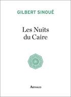 Couverture du livre « Les nuits du Caire » de Gilbert Sinoué aux éditions Arthaud