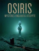 Couverture du livre « Osiris, mystères engloutis d'Egypte » de  aux éditions Flammarion