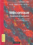 Couverture du livre « Mecanique : Fondements Et Applications - 6eme Edition - Avec 300 Exercices Et Problemes Resolus » de Perez aux éditions Dunod