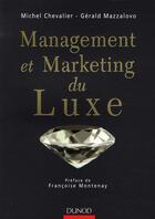 Couverture du livre « Management et marketing du luxe » de Gerald Mazzalovo et Michel Chevalier aux éditions Dunod