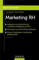 Couverture du livre « Marketing RH ; réussir l'orientation marché de la politique RH » de Franck Brillet et Franck Gavoille aux éditions Dunod