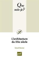 Couverture du livre « L'architecture du XX siècle » de Gerard Monnier aux éditions Que Sais-je ?