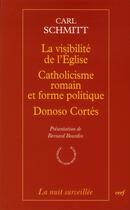 Couverture du livre « La visibilité de l'Eglise - Catholicisme romain et forme politique - Donoso Cortés » de Schmitt Carl aux éditions Cerf