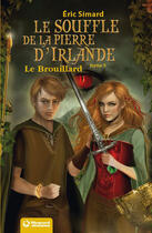 Couverture du livre « Le souffle de la pierre d'Irlande Tome 5 : le brouillard » de Eric Simard aux éditions Magnard Jeunesse