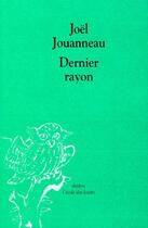 Couverture du livre « Le dernier rayon » de Joel Jouanneau aux éditions Ecole Des Loisirs