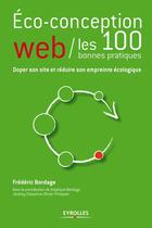 Couverture du livre « Éco-conception web ; les 100 bonnes pratiques ; doper son site et réduire son empreinte écologique. » de Frederic Bordage aux éditions Eyrolles