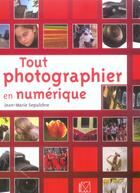 Couverture du livre « Tout Photographier En Numerique » de Jean-Marie Sepulchre aux éditions Vm