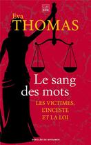 Couverture du livre « Le sang des mots : les victimes, l'inceste et la loi » de Eva Thomas aux éditions Les Carnets Ddb
