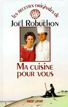 Couverture du livre « Ma cuisine pour vous » de Joel Robuchon aux éditions Robert Laffont