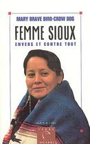 Couverture du livre « Femme sioux ; envers et contre tout » de Mary Brave Bird-Crow Dog aux éditions Albin Michel