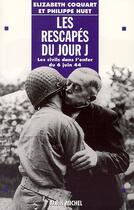 Couverture du livre « Les rescapes du jour j - les civils dans l'enfer du 6 juin 44 » de Huet/Coquart aux éditions Albin Michel