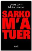 Couverture du livre « Sarko m'a tuer » de Fabrice Lhomme et Gerard Davet aux éditions Stock