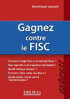 Couverture du livre « Gagnez contre le FISC » de Laurant-D aux éditions Delmas