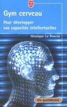 Couverture du livre « Gym cerveau ; pour développer vos capacités intellectuelles » de Monique Le Poncin aux éditions Le Livre De Poche