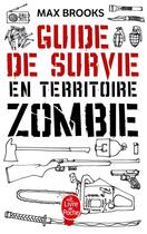 Couverture du livre « Guide de survie en territoire zombie » de Max Brooks aux éditions Le Livre De Poche