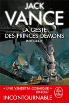 Couverture du livre « La geste des princes démons : Intégrale Tomes 1 à 5 » de Jack Vance aux éditions Le Livre De Poche