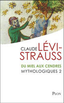 Couverture du livre « Mythologiques t.2 ; du miel aux cendres » de Claude Levi-Strauss aux éditions Plon