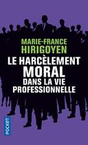 Couverture du livre « Le harcèlement moral dans la vie professionnelle » de Marie-France Hirigoyen aux éditions Pocket